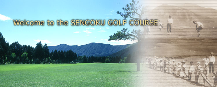 Welcome to the SENGOKU GOLF COURSE